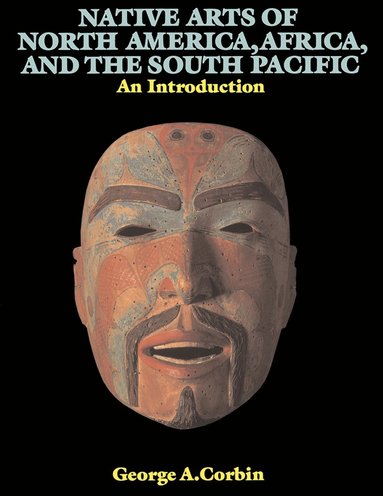 bokomslag Native Arts Of North America, Africa, And The South Pacific