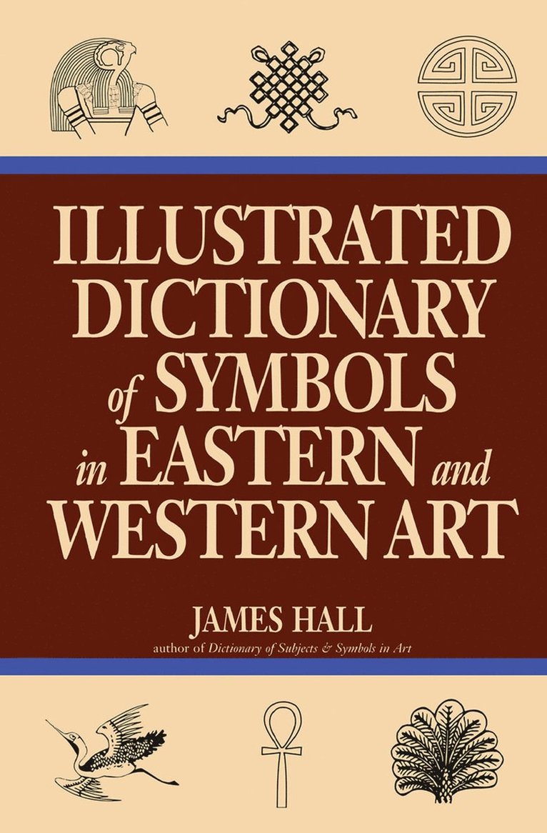James Hall - Illustrated Dictionary Of Symbols In Eastern And Western Art, Häftad