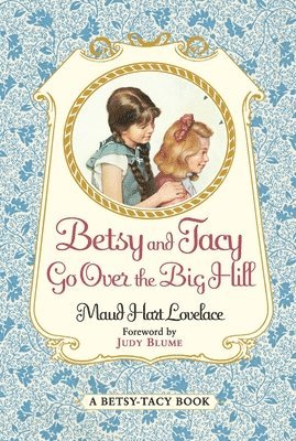 Maud Hart Lovelace - Betsy and Tacy Go Over the Big Hill, Häftad