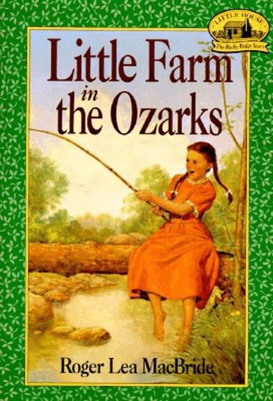 Roger Lea MacBride - Little Farm in the Ozarks, Häftad