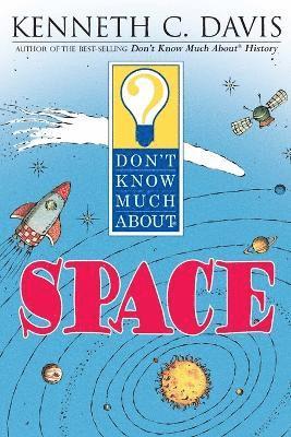 Kenneth C Davis - Don't Know Much about Space, Häftad