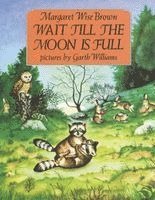 Margaret Wise Brown - Wait Till the Moon Is Full, Häftad
