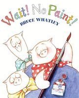Bruce Whatley - Wait! No Paint!, Häftad