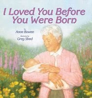 Anne Bowen - I Loved You Before You Were Born, Häftad