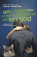 bokomslag On the Bright Side, I'm Now the Girlfriend of a Sex God