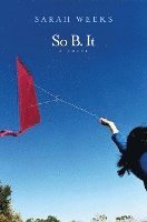 Sarah Weeks - So B. It, Inbunden