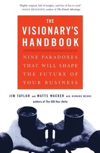 bokomslag Visionary's Handbook: Nine Paradoxes That Will Shape the Future of Your Business