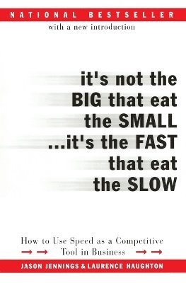 It's Not the Big That Eat the Small...It's the Fast That Eat the Slow 1