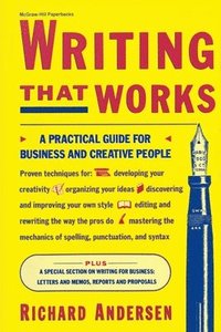 bokomslag Writing That Works: A Practical Guide For Business And Creative People