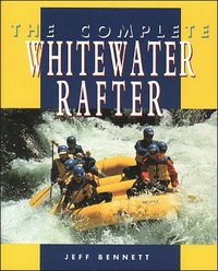 bokomslag The Complete Whitewater Rafter