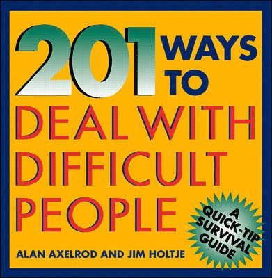 201 Ways to Deal With Difficult People
