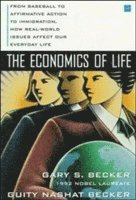 bokomslag The Economics of Life: From Baseball to Affirmative Action to Immigration, How Real-World Issues Affect Our Everyday Life