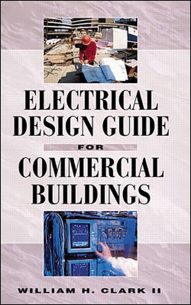 William Clark - Electrical Design Guide for Commercial Buildings, Inbunden