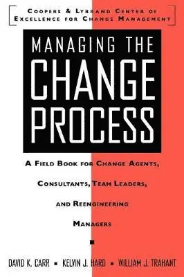 David K. Carr - Managing the Change Process: A Field Book for Change Agents, Team Leaders, and Reengineering Managers, Häftad. Tillgänglighet: Lägg i varukorg