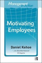 Daniel Kehoe - Management in Action: Motivating Employees, Häftad