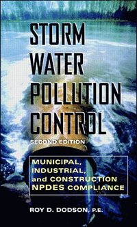 bokomslag Storm Water Pollution Control: Municipal, Industrial and Construction NPDES Compliance