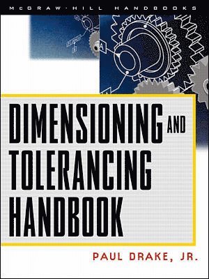 Paul Drake, Paul J. Drake, Paul J Drake - Dimensioning and Tolerancing Handbook, Inbunden
