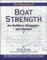 Dave Gerr - Elements of Boat Strength: For Builders, Designers, and Owners, Inbunden