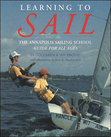 Diane Goodman, Ian Brodie - Learning to Sail: The Annapolis Sailing School Guide for Young Sailors of All Ages, Häftad