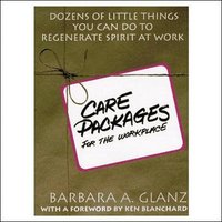 bokomslag C.A.R.E. Packages for the Workplace: Dozens of Little Things You Can Do To Regenerate Spirit At Work