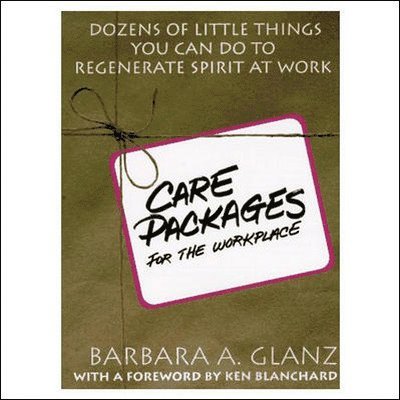 C.A.R.E. Packages for the Workplace: Dozens of Little Things You Can Do To Regenerate Spirit At Work 1