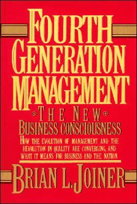 Brian L. Joiner - Fourth Generation Management: The New Business Consciousness, Inbunden