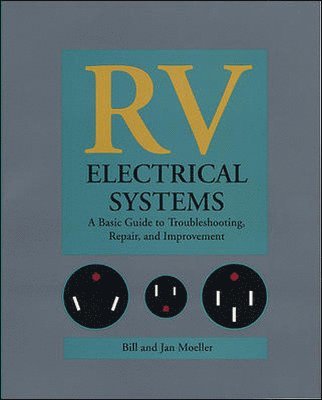 RV Electrical Systems: A Basic Guide to Troubleshooting, Repairing and Improvement 1