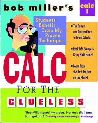 Bob Miller's Calc for the Clueless: Calc I 1