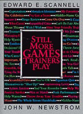 Edward Scannell, John Newstrom, Edward E. Scannell, John W. Newstrom, Edward E Scannell, John W Newstrom - Still More Games Trainers Play, Häftad