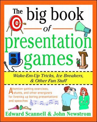 The Big Book of Presentation Games: Wake-Em-Up Tricks, Icebreakers, and Other Fun Stuff 1