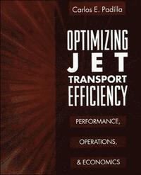 bokomslag Optimizing Jet Transport Efficiency: Performance, Operations, and Economics