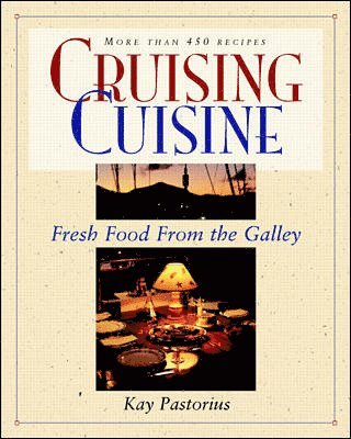 Cruising Cuisine: Fresh Food from the Galley 1