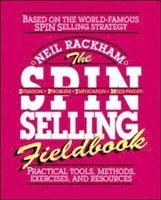 bokomslag The SPIN Selling Fieldbook: Practical Tools, Methods, Exercises and Resources