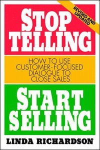 bokomslag Stop Telling, Start Selling: How to Use Customer-Focused Dialogue to Close Sales