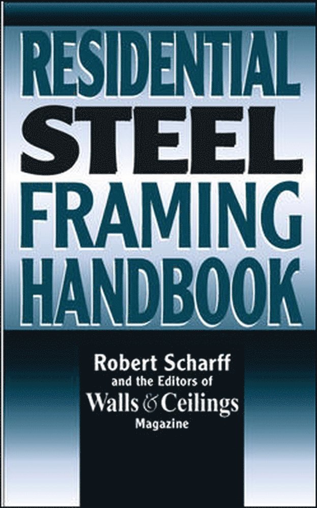 Robert Scharff, N/A Walls & Ceilings Magazine, Walls & Ceilings Magazine - Residential Steel Framing Handbook, Inbunden