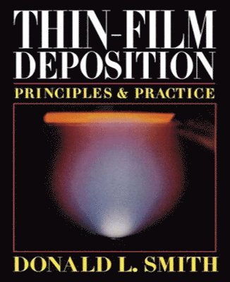 Donald Smith, Donald L. Smith, Donald L Smith - Thin-Film Deposition: Principles and Practice, Inbunden