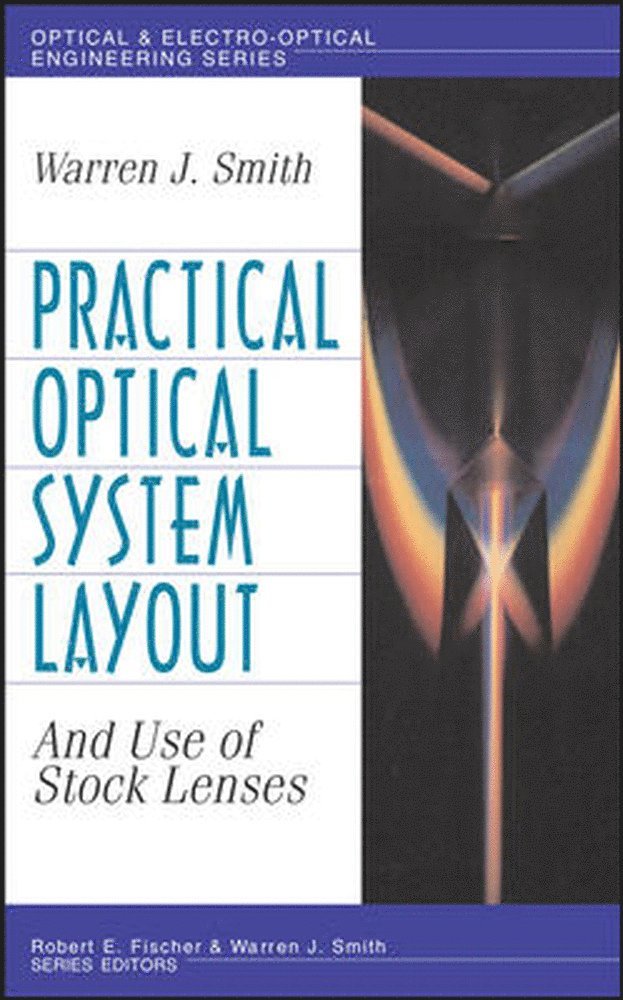 Warren Smith - Practical Optical System Layout: And Use of Stock Lenses, Inbunden