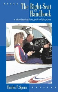bokomslag The Right Seat Handbook: A White-Knuckle Flier's Guide to Light Planes