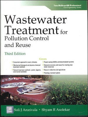 Soli. J Arceivala, Shyam. R Asolekar - Wastewater Treatment for Pollution Control and Reuse, Inbunden