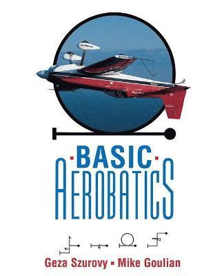 Geza Szurovy - Basic Aerobatics, Häftad