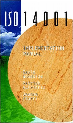 Gayle Woodside, Jeanne Yturri, Patrick Aurricho - ISO 14001 Implementation Manual, Inbunden