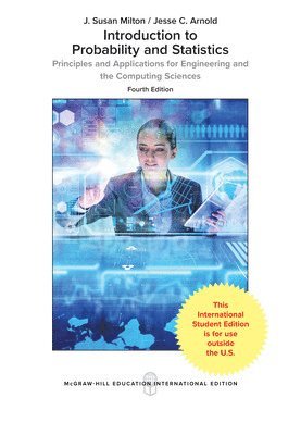 J. Susan Milton, Jesse Arnold - Introduction to Probability and Statistics: Principles and Applications for Engineering and the Computing Sciences (Int'l Ed), Häftad