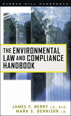 James F. Berry, Mark S. Dennison - The Environmental Law and Compliance Handbook, Inbunden