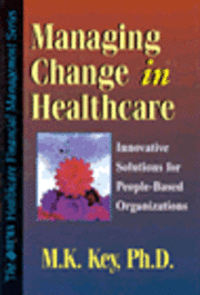 Key - Managing Change in Healthcare, Inbunden
