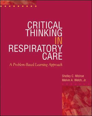 Shelley C. Mishoe - Critical Thinking in Respiratory Care, Häftad