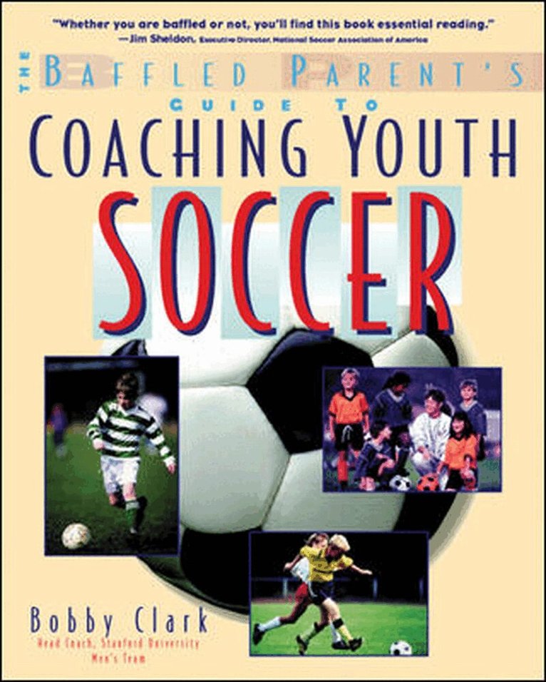 Baffled Parent's Guide to Coaching Youth Soccer