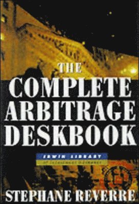 bokomslag The Complete Arbitrage Deskbook