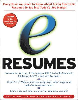 e-Resumes: Everything You Need to Know About Using Electronic Resumes to Tap into Today’s Hot Job Market