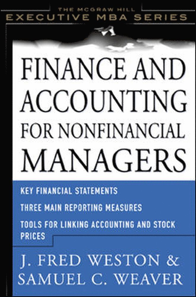 Samuel Weaver, J. Fred Weston - Finance and Accounting for Nonfinancial Managers, Inbunden