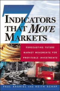 bokomslag Seven Indicators That Move Markets: Forecasting Future Market Movements for Profitable Investments